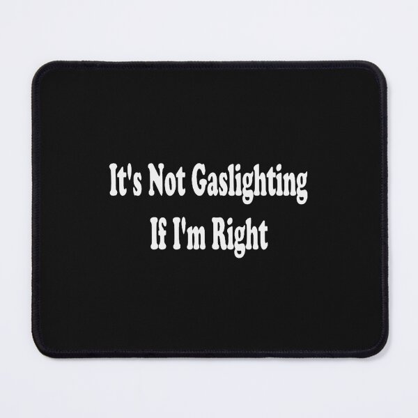 Item preview, Gaslighting It's Not Gaslighting If I'm Right designed and sold by jossfiew.