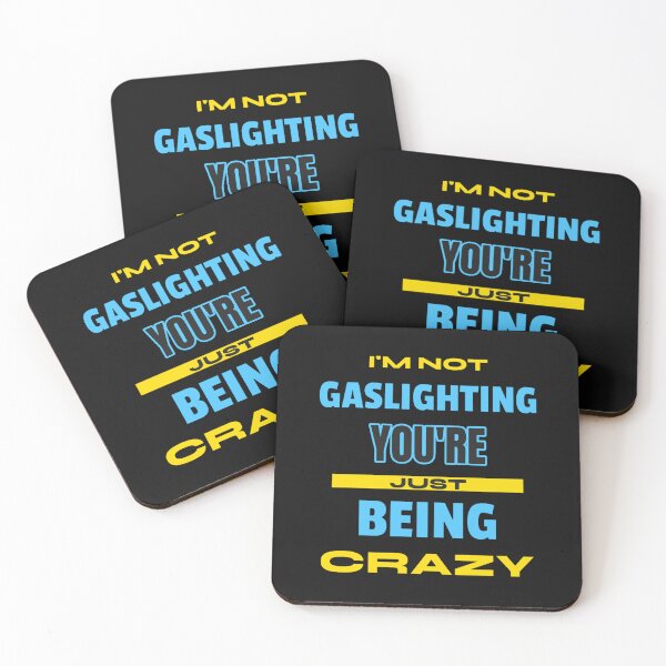 Item preview, I'm Not Gaslighting You're Just Being Crazy designed and sold by jossfiew.