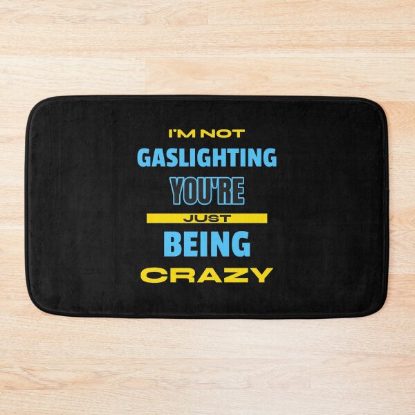 Item preview, I'm Not Gaslighting You're Just Being Crazy designed and sold by jossfiew.