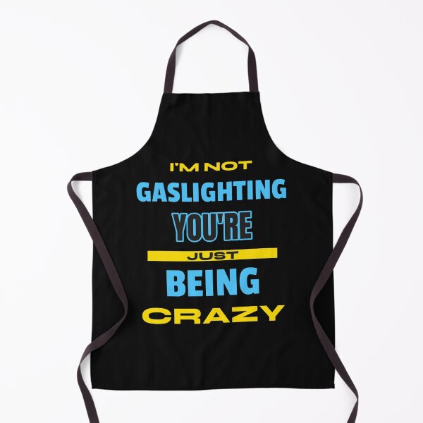 Item preview, I'm Not Gaslighting You're Just Being Crazy designed and sold by jossfiew.