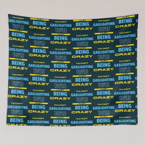 Item preview, I'm Not Gaslighting You're Just Being Crazy designed and sold by jossfiew.