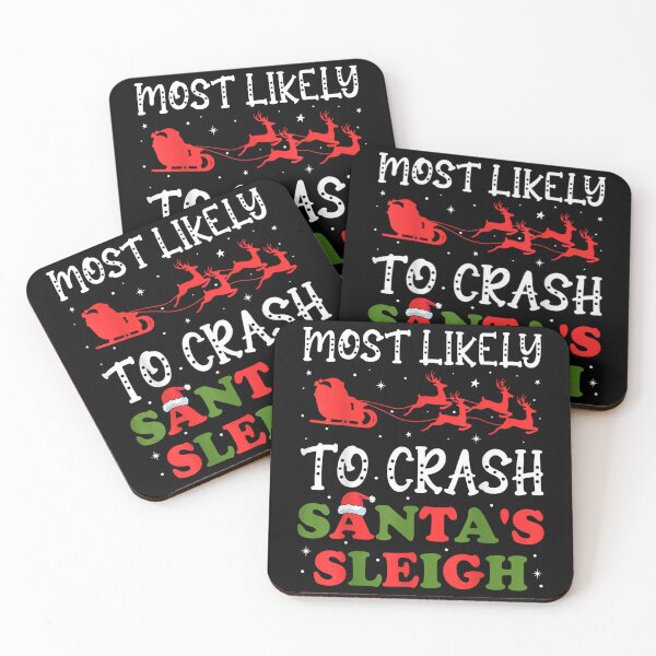 Item preview, Most Likely To Crash Santa's Sleigh Christmas Xmas Funny designed and sold by maryettapate.