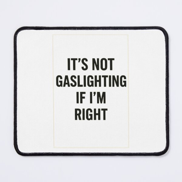 Item preview, It’s Not Gaslighting If I’m Right designed and sold by jossfiew.