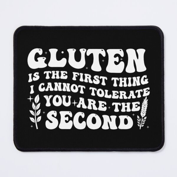 Item preview, Gluten Is The First Thing I Cannot Tolerate Funny designed and sold by StickChic.