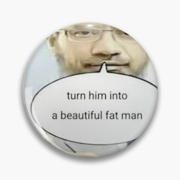 Item preview, Turn him into a beautiful fat man designed and sold by ZestyLizard.