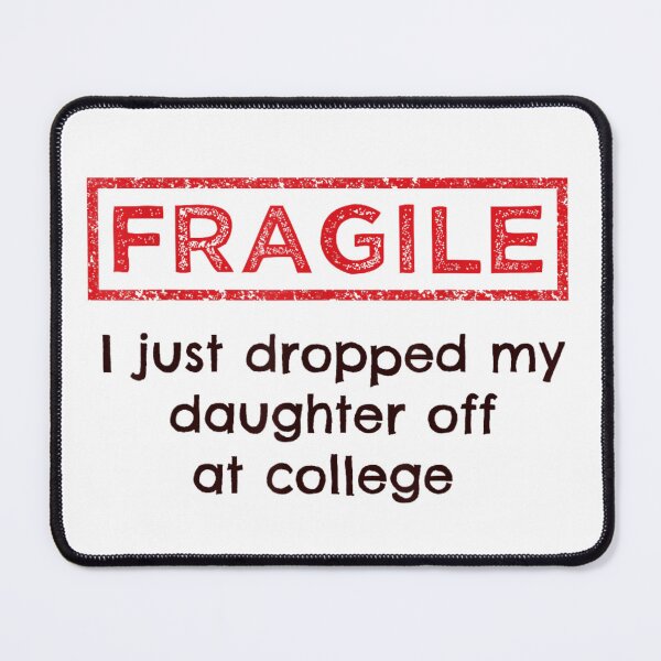 Item preview, Fragile Parent Shirt – I Just Dropped My Daughter Off at College designed and sold by StickChic.