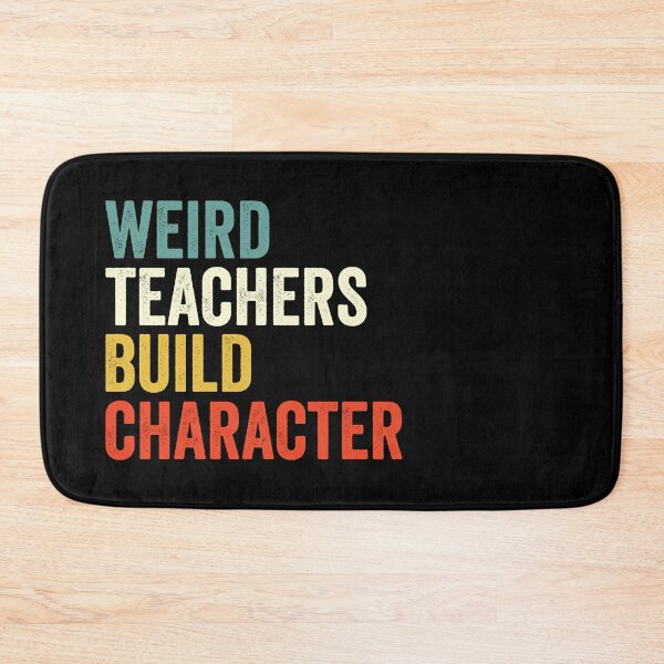 Item preview, Weird Teachers Build Character, Funny Teacher  designed and sold by Easy-Teezy.