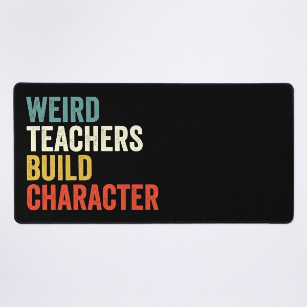 Item preview, Weird Teachers Build Character, Funny Teacher designed and sold by Easy-Teezy.