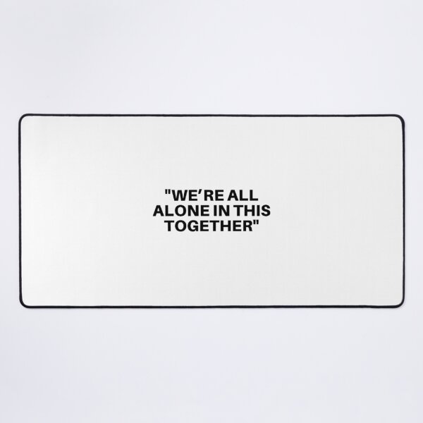 Item preview, We_re All Alone In This Together designed and sold by kongavion.