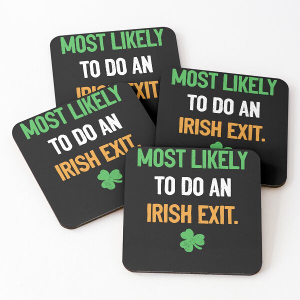 Item preview, Most Likely To Do An Irish Exit funny irish designed and sold by kayvaickusk.