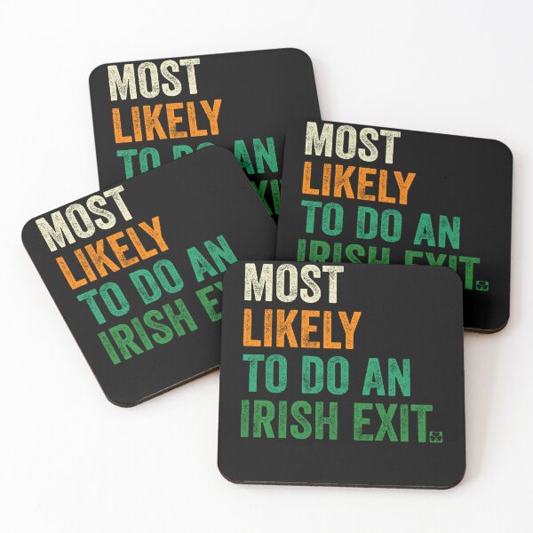 Item preview, Most Likely To Do An Irish Exit Funny designed and sold by kayvaickusk.
