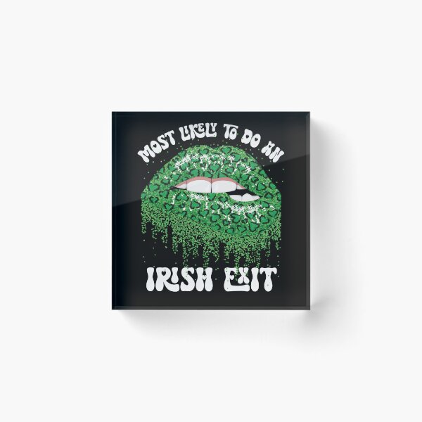 Item preview, Most Likely To Do An Irish Exit Lips designed and sold by kayvaickusk.