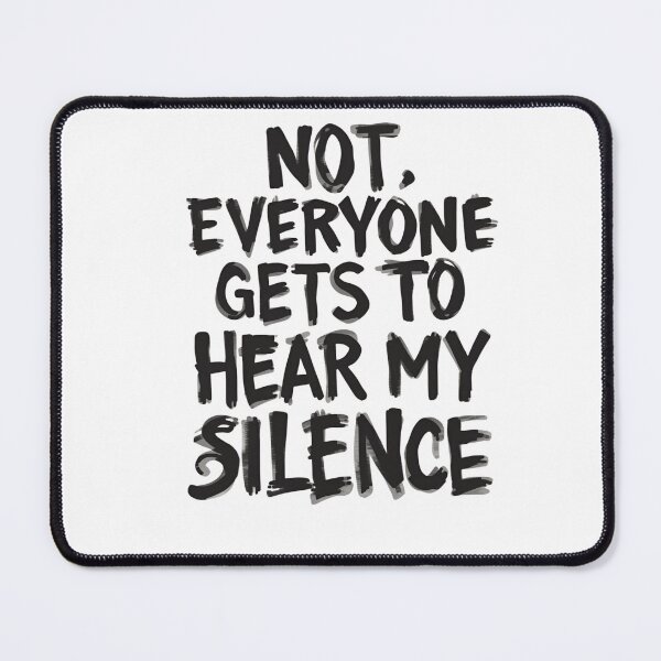 Item preview, Not everyone gets to hear my silence designed and sold by whatthefoxsays.