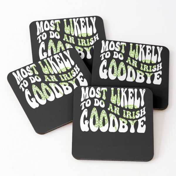 Item preview, Most Likely To Do An Irish Goodbye Funny St Patricks Day designed and sold by kayvaickusk.