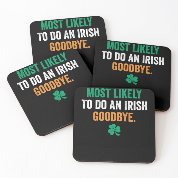 Item preview, Most Likely To Do An Irish Goodbye designed and sold by kayvaickusk.