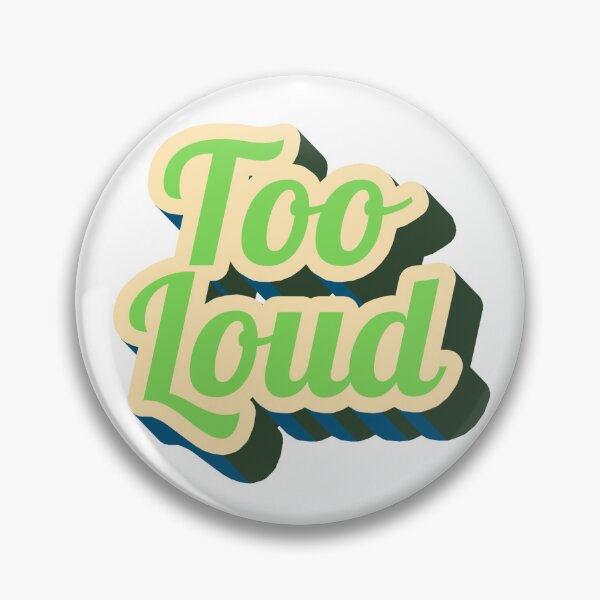 Item preview, Too Loud designed and sold by GeoGoose.