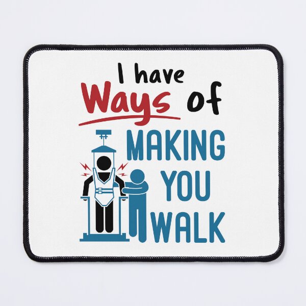 Item preview, Funny Physical Therapist PT I Have Ways of Making You Walk designed and sold by jaygo.
