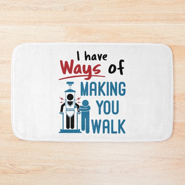 Item preview, Funny Physical Therapist PT I Have Ways of Making You Walk designed and sold by jaygo.