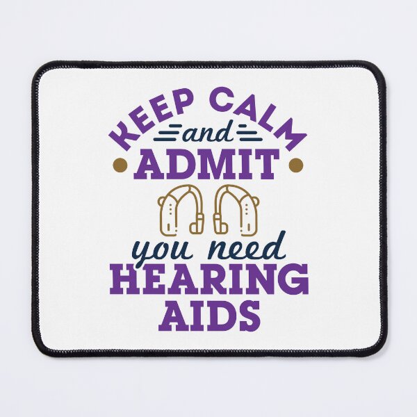 Item preview, Keep Calm and Admit You Need Hearing Aids Funny Audiologist designed and sold by jaygo.