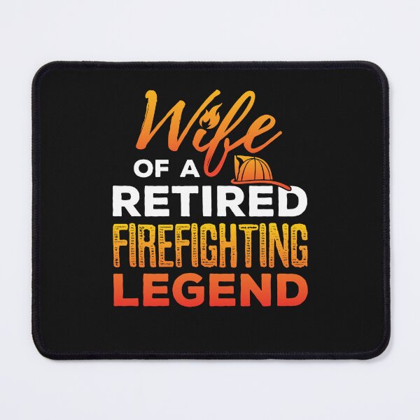 Item preview, Wife of a Retired Firefighting Legend designed and sold by jaygo.