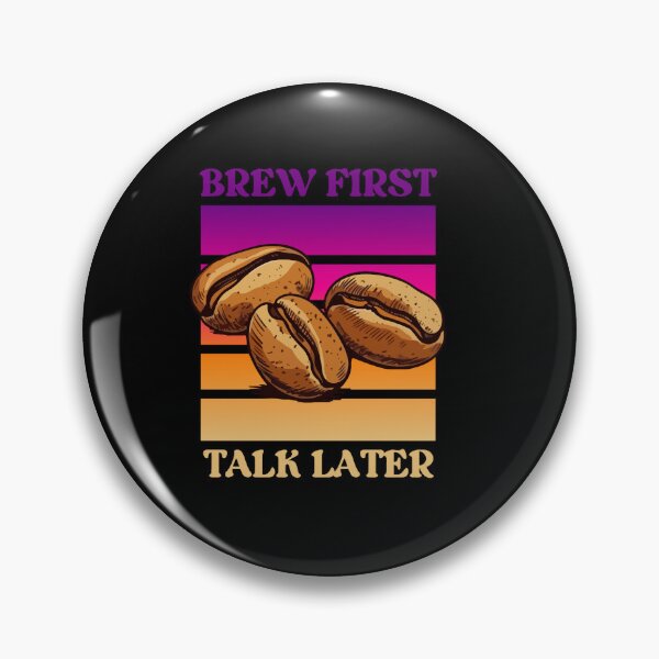Item preview, Brew First, Talk Later!, Highly Caffeinated designed and sold by FranciscaDrake.