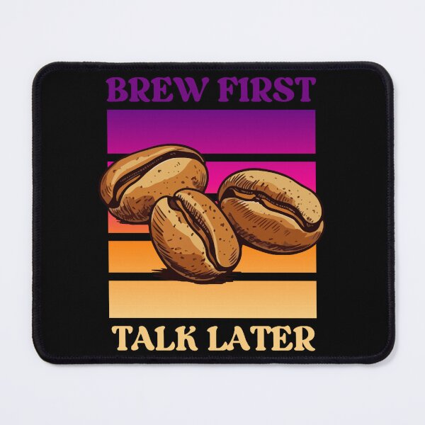 Item preview, Brew First, Talk Later!, Highly Caffeinated designed and sold by FranciscaDrake.