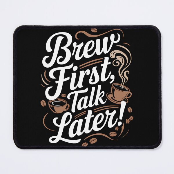 Item preview, Brew First, Talk Later!, Highly Caffeinated designed and sold by FranciscaDrake.