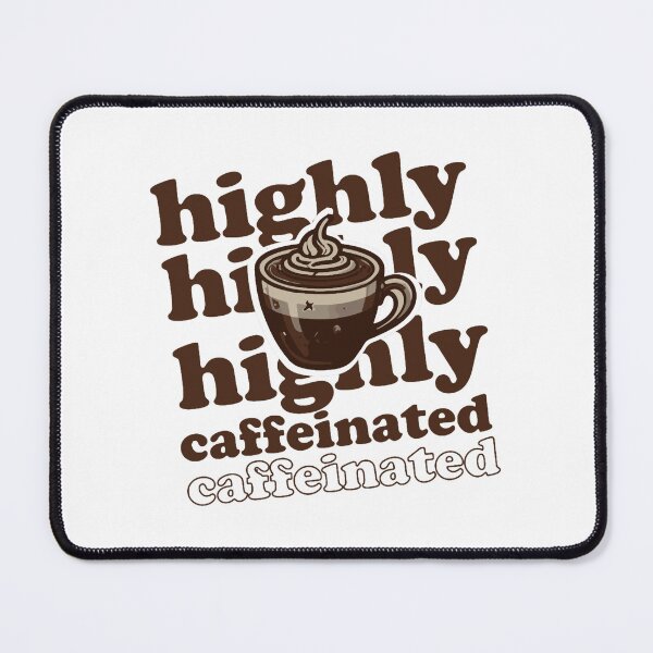 Item preview, Highly caffeinated designed and sold by FranciscaDrake.