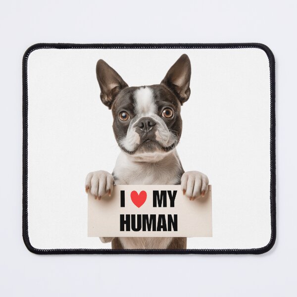 Item preview, Cute Boston Terrier with Signboard I love my Human designed and sold by LazyOwlStore.