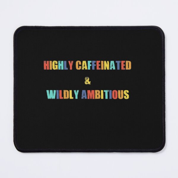 Item preview, Highly caffeinated AND wildly ambitious designed and sold by btuians.