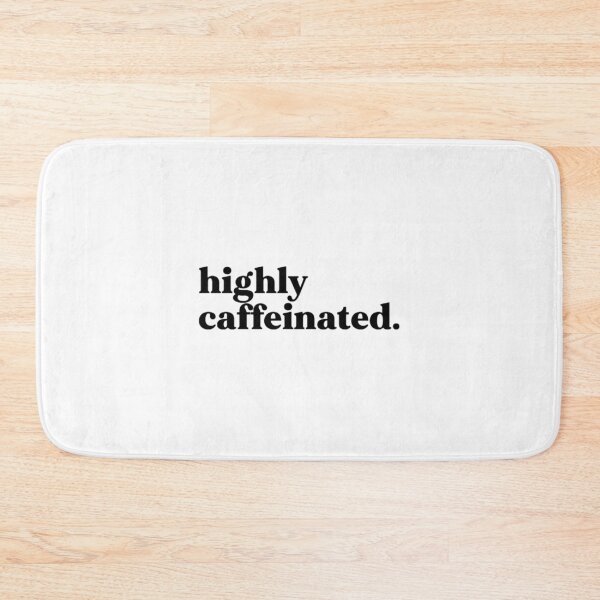 Item preview, Highly Caffeinated   designed and sold by btuians.