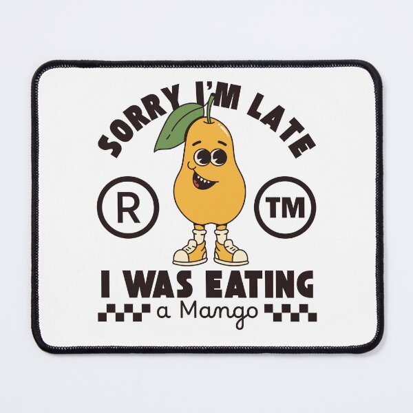 Item preview, Sorry, I'm late I was eating a mango designed and sold by Peerless-Prime.