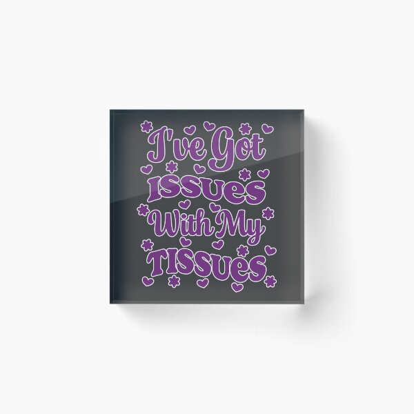 Item preview, Ehlers-Danlos Awareness – I’ve Got Issues With My Tissues designed and sold by Designs by Jesabee.