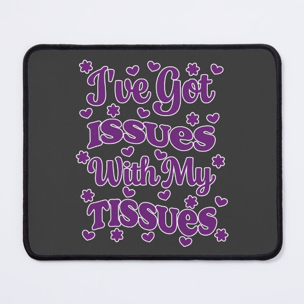Item preview, Ehlers-Danlos Awareness – I’ve Got Issues With My Tissues designed and sold by Designs by Jesabee.