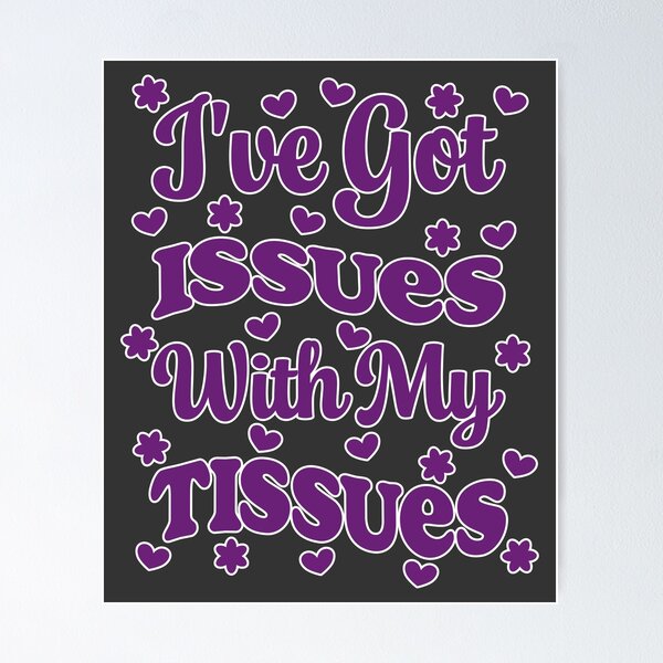 Item preview, Ehlers-Danlos Awareness – I’ve Got Issues With My Tissues designed and sold by Designs by Jesabee.