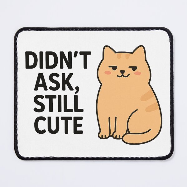 Item preview, Didn’t Ask Still Cute Smug Chonky Cat Funny Kawaii designed and sold by wwshd.