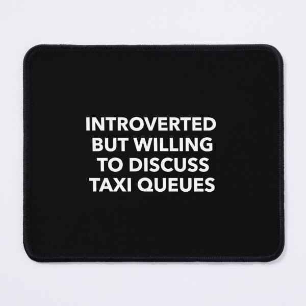 Item preview, Introverted But Willing to Discuss Taxi Queues (in Aberdeen) designed and sold by AberDons.