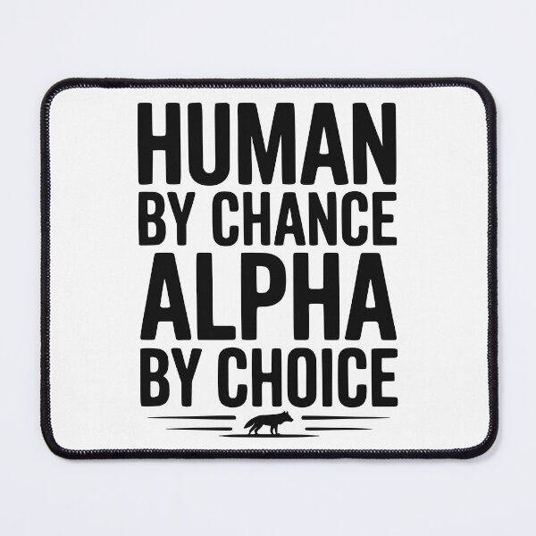 Item preview, Human by Chance Alpha by Choice designed and sold by Frank Ring.
