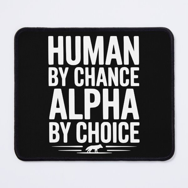 Item preview, Human by Chance Alpha by Choice designed and sold by Frank Ring.