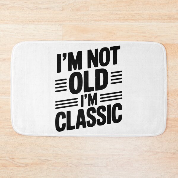 Item preview, I’m Not Old I’m Classic designed and sold by Frank Ring.