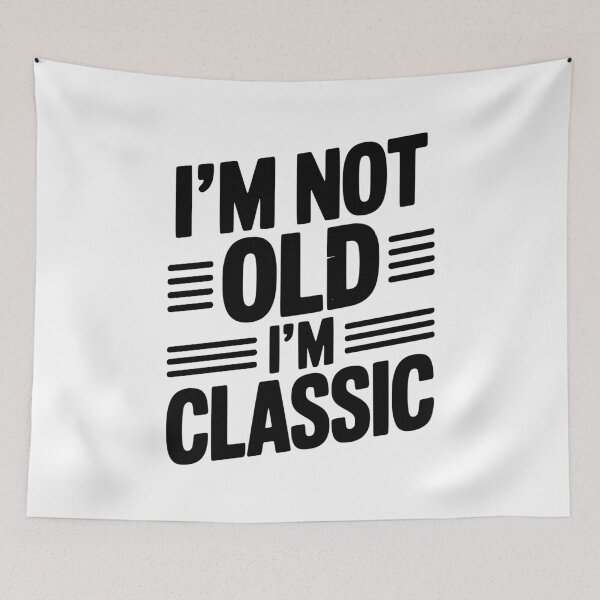 Item preview, I’m Not Old I’m Classic designed and sold by Frank Ring.
