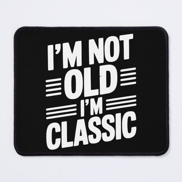 Item preview, I’m Not Old I’m Classic designed and sold by Frank Ring.
