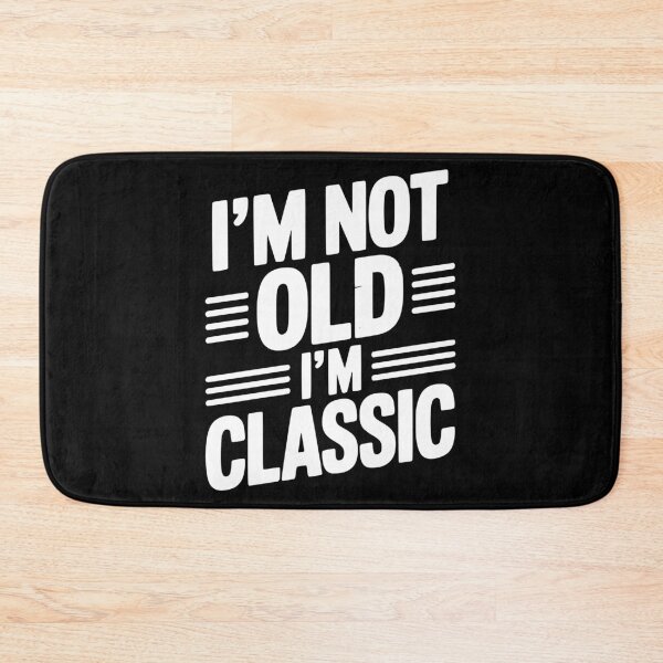 Item preview, I’m Not Old I’m Classic designed and sold by Frank Ring.