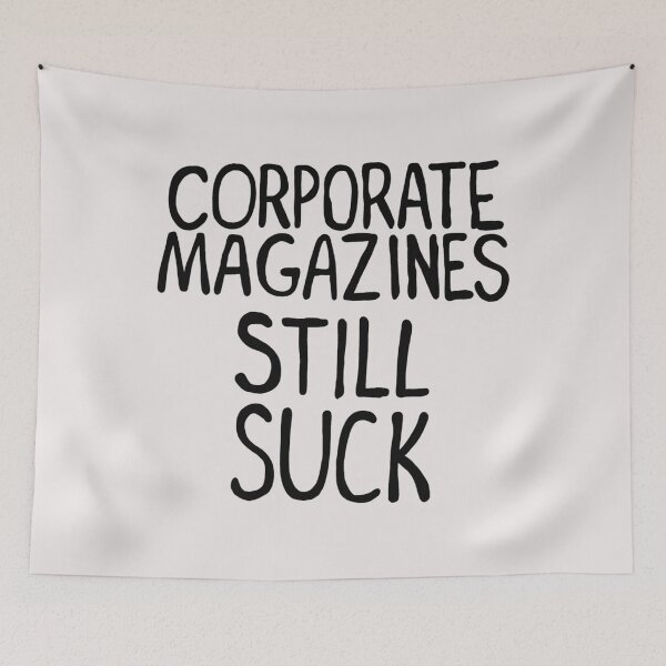 Item preview, Corporate Magazines Still Suck designed and sold by BonSchmitt6.