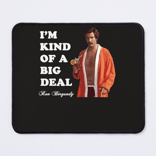 Item preview, Anchorman---Ron-Bergundy---Big-Deal designed and sold by BharatPrasad.