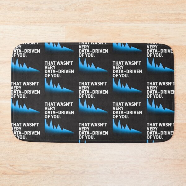 Item preview, That wasn't very data-driven of you designed and sold by Agu210.