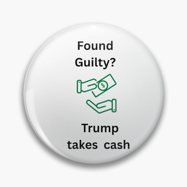 Item preview, Found Guilty Trump Takes Cash designed and sold by TMK Originals.