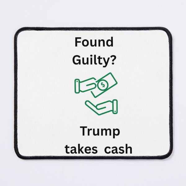 Item preview, Found Guilty Trump Takes Cash designed and sold by TMK Originals.
