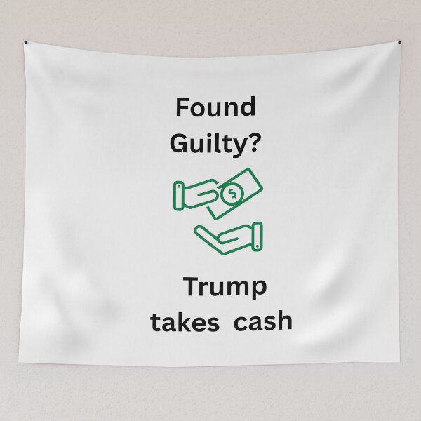 Item preview, Found Guilty Trump Takes Cash designed and sold by TMK Originals.
