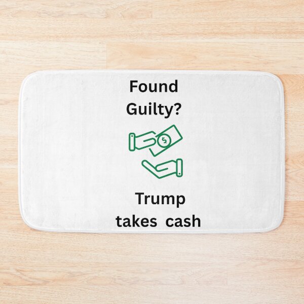 Item preview, Found Guilty Trump Takes Cash designed and sold by TMK Originals.